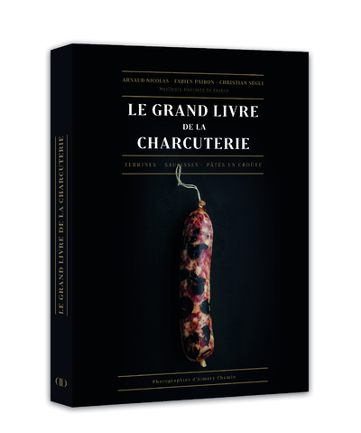 le grand livre de la charcuterie - Arnaud Nicolas, Fabien Pairon, Christian Segui - DUCASSE EDITION