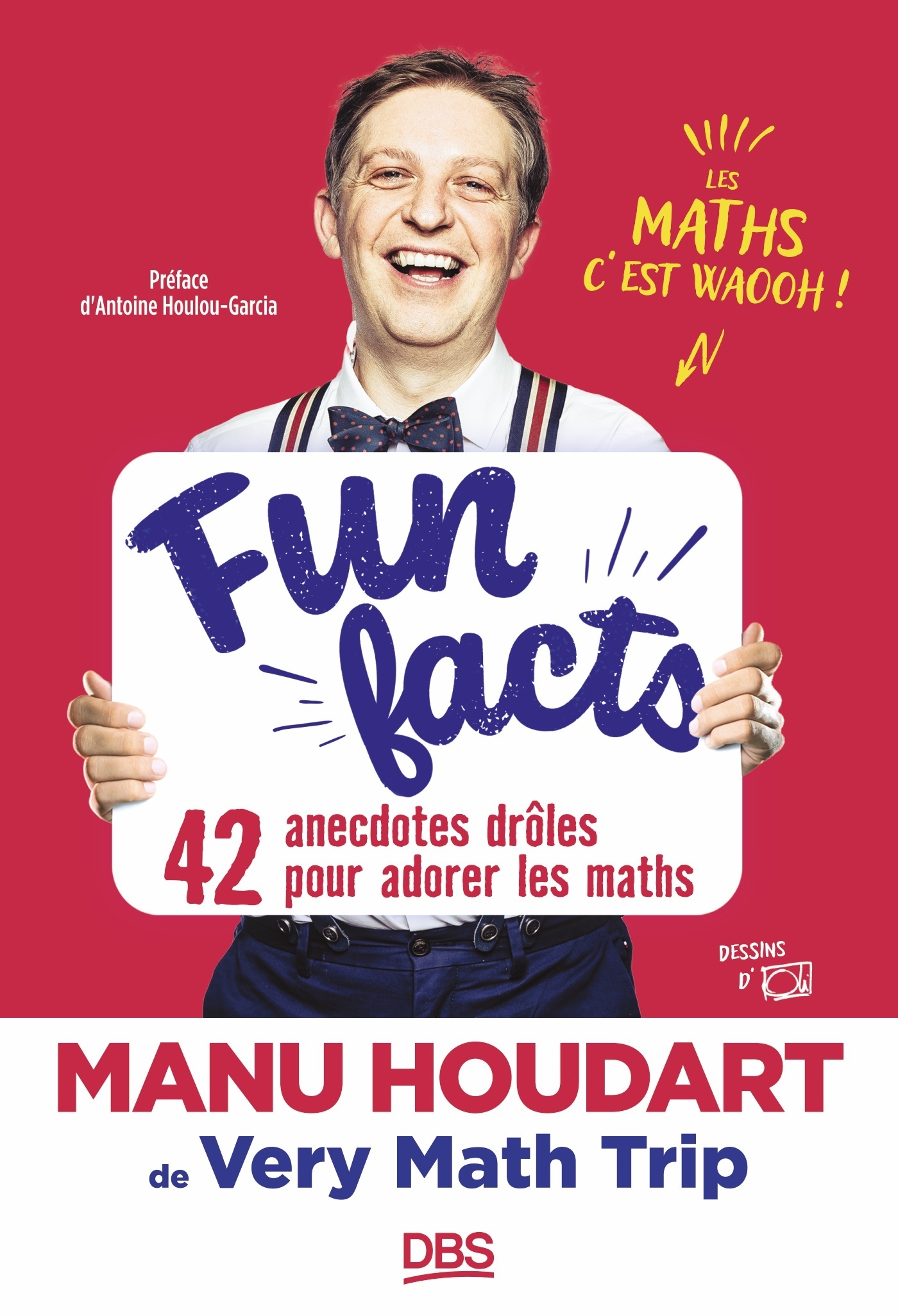 Fun Facts. 42 anecdotes drôles pour adorer les maths - Manu Houdart, Antoine Houlou-Garcia - DE BOECK SUP