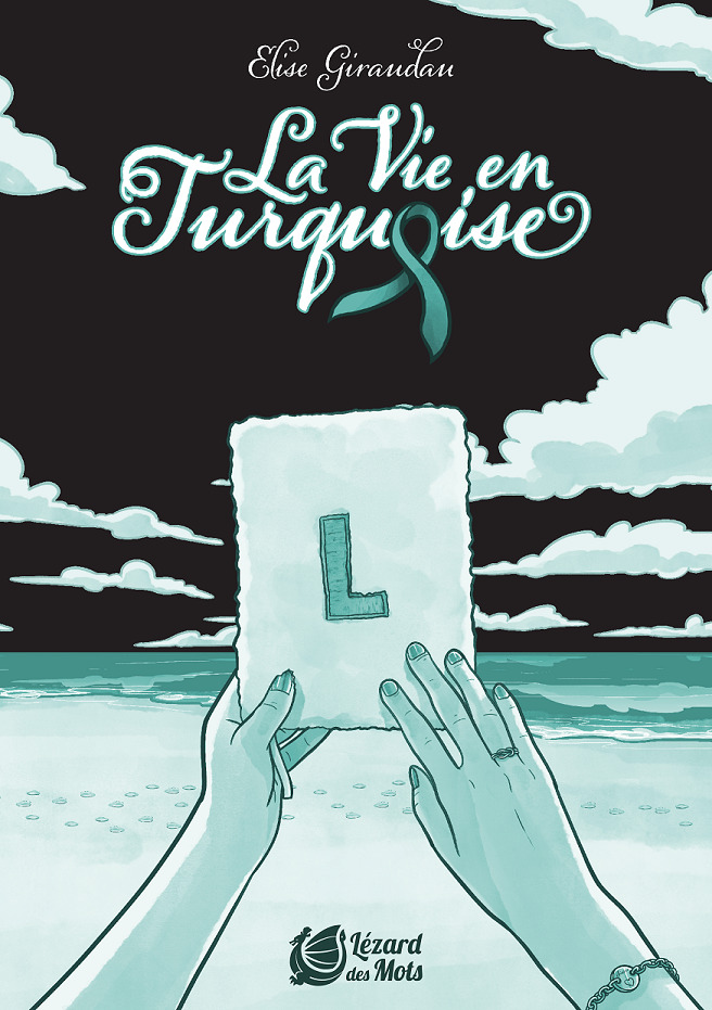 La vie en turquoise -  GIRAUDAU ELISE, Elise Giraudau - LEZARD DES MOTS