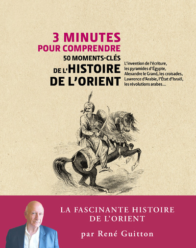 3 minutes pour comprendre 50 moments-clés de l'histoire de l'Orient - René Guitton - COURRIER LIVRE