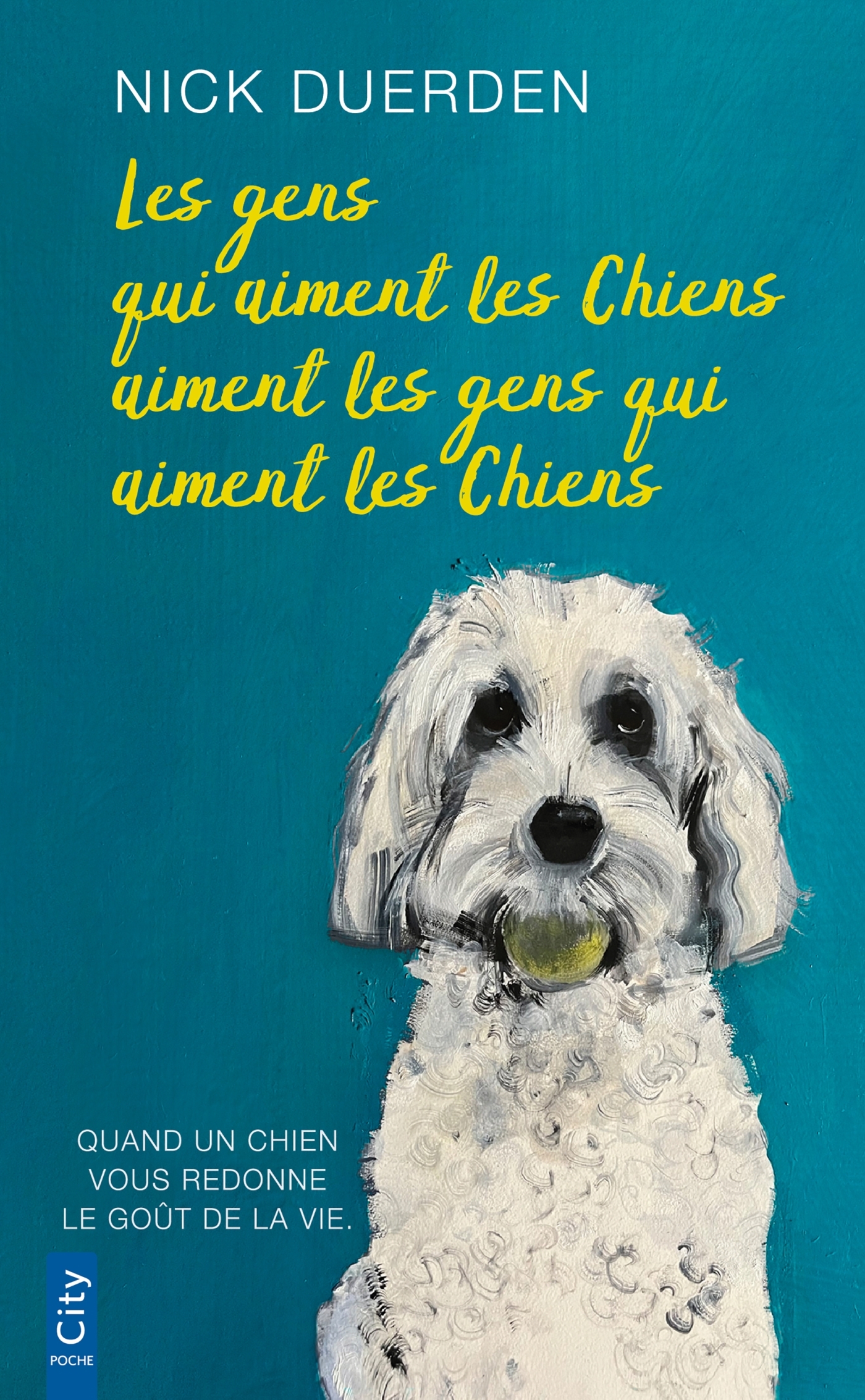 Les gens qui aiment les chiens aiment les gens qui aiment les chiens - Nick Duerden - CITY