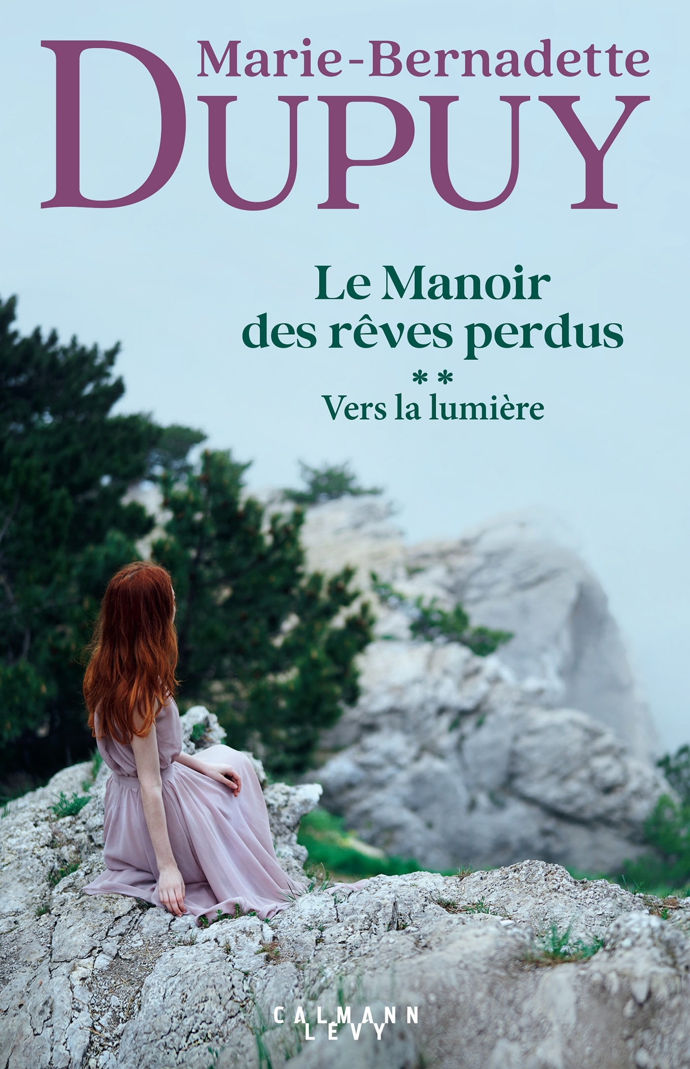 Le Manoir des rêves perdus, tome 2 - Vers la lumière - Marie-Bernadette Dupuy - CALMANN-LEVY