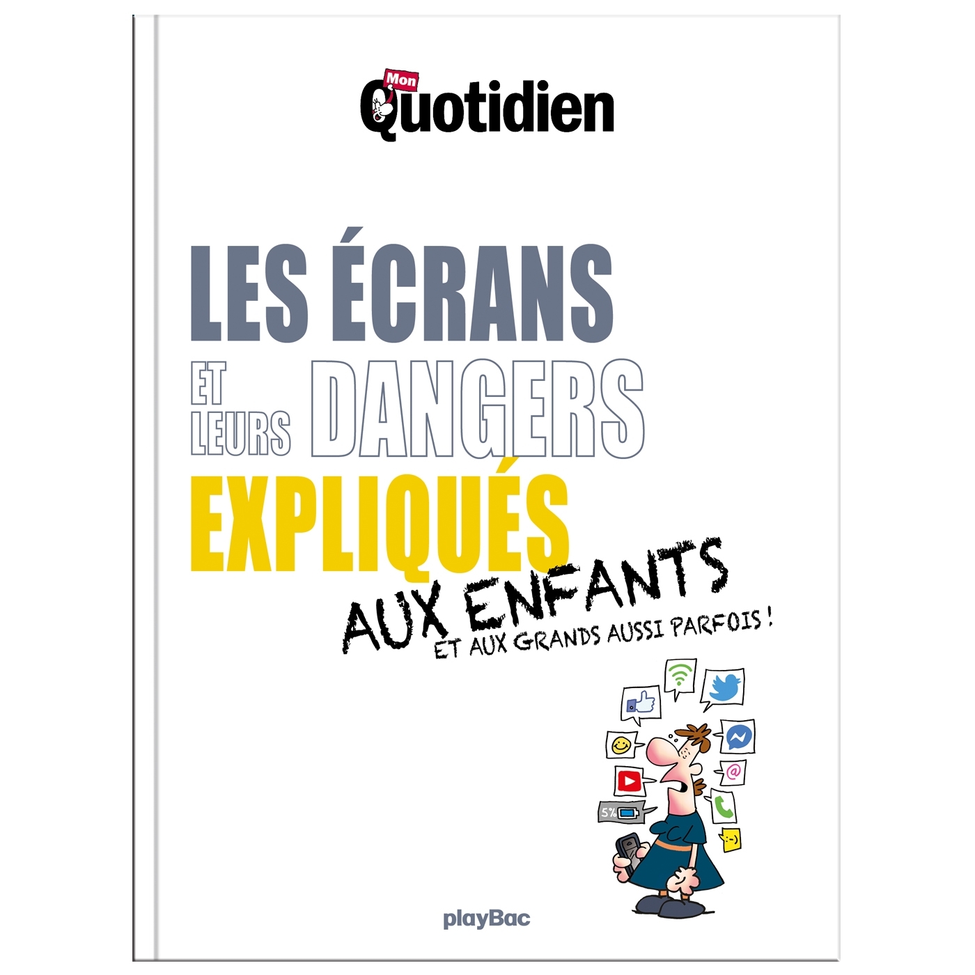 Mon Quotidien - Les écrans et leurs dangers expliqués aux enfants - XXX - PLAY BAC