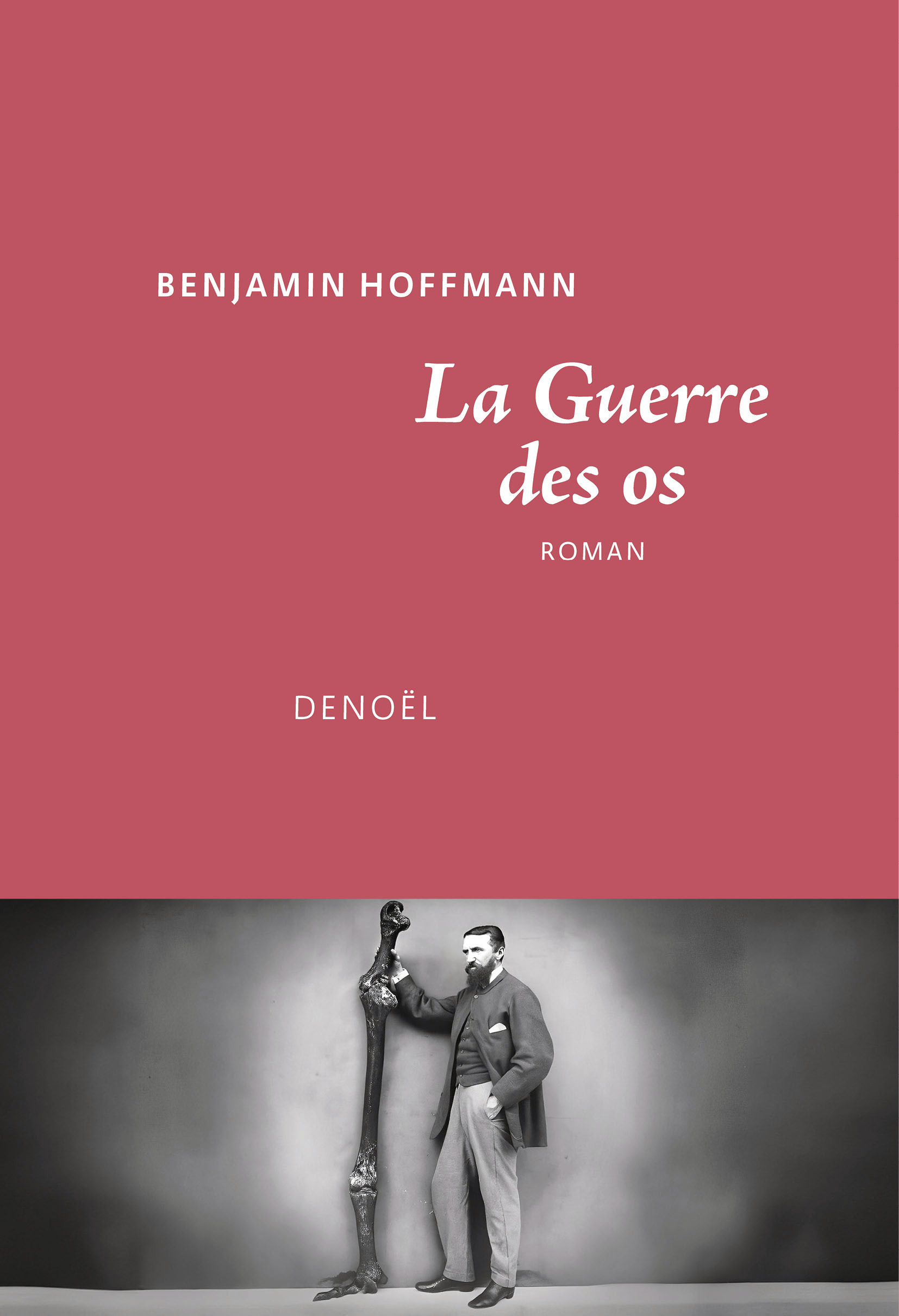 La Guerre des os - Benjamin Hoffmann - DENOEL