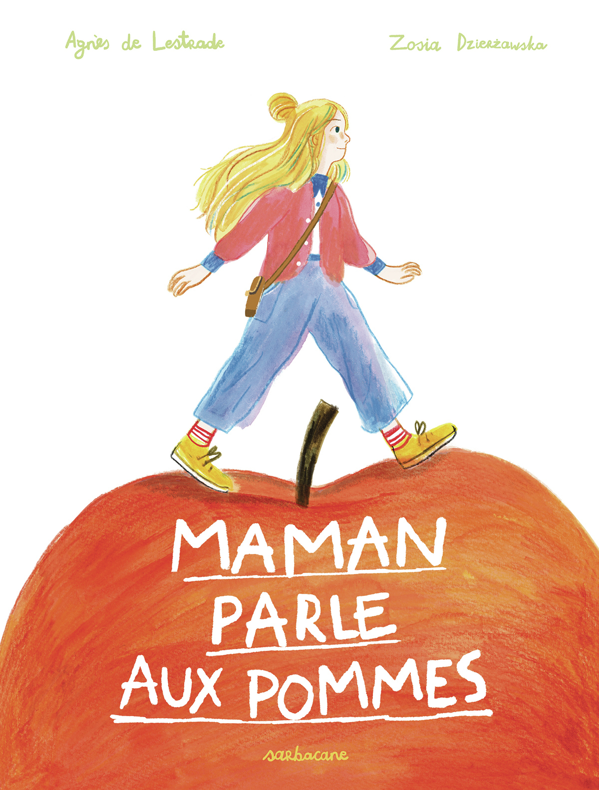 Maman parle aux pommes -  AGNES DE LESTRADE / ZOSIA,  Zosia, Agnès de Lestrade, Zosia Zosia, Zosia Dzierzawska - SARBACANE