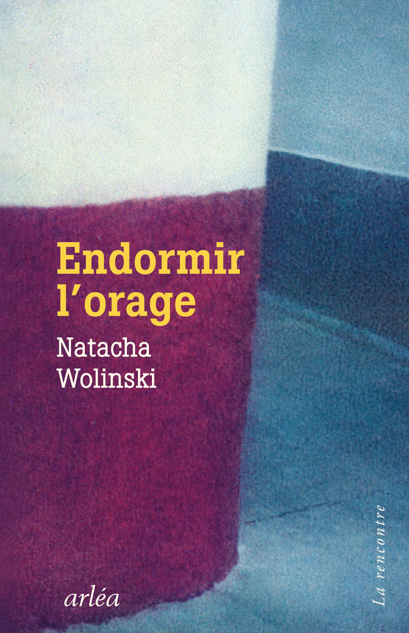 Endormir l'orage - Natacha Wolinski - ARLEA