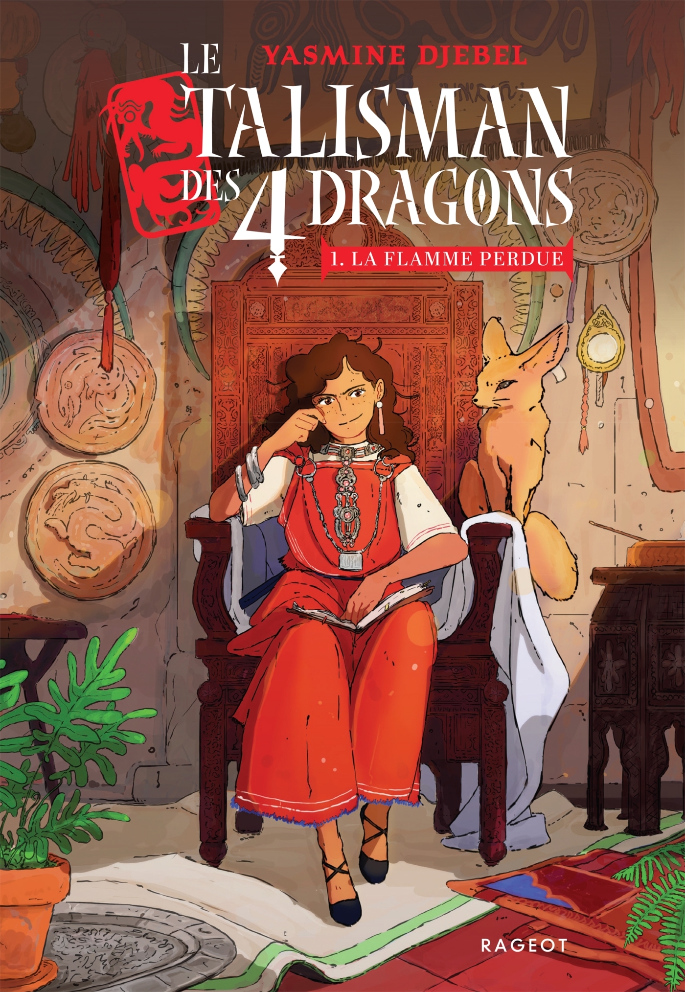Le talisman des 4 dragons - Tome 1 : La flamme perdue - Yasmine Djebel - RAGEOT