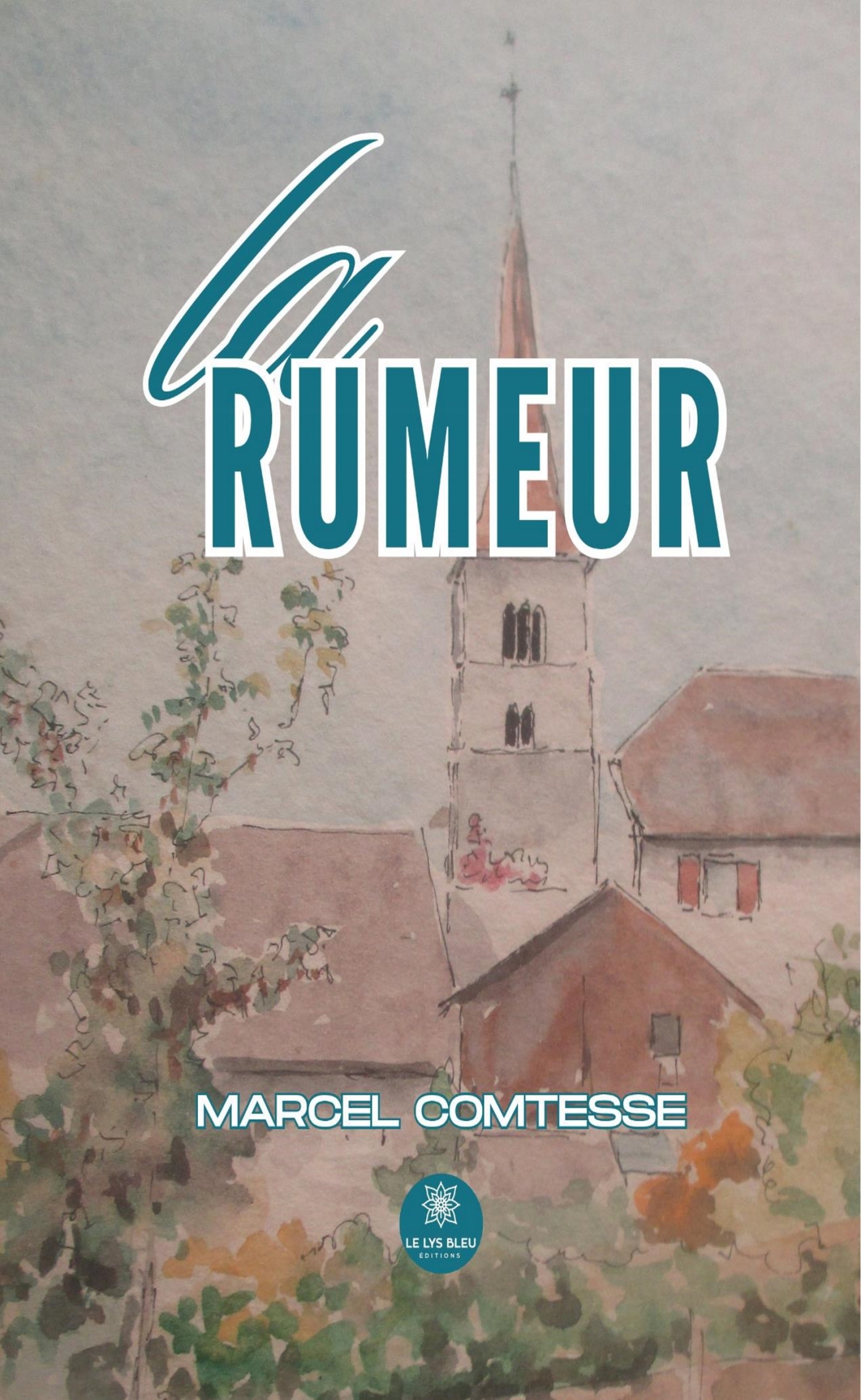 La rumeur - Marcel Comtesse - LE LYS BLEU