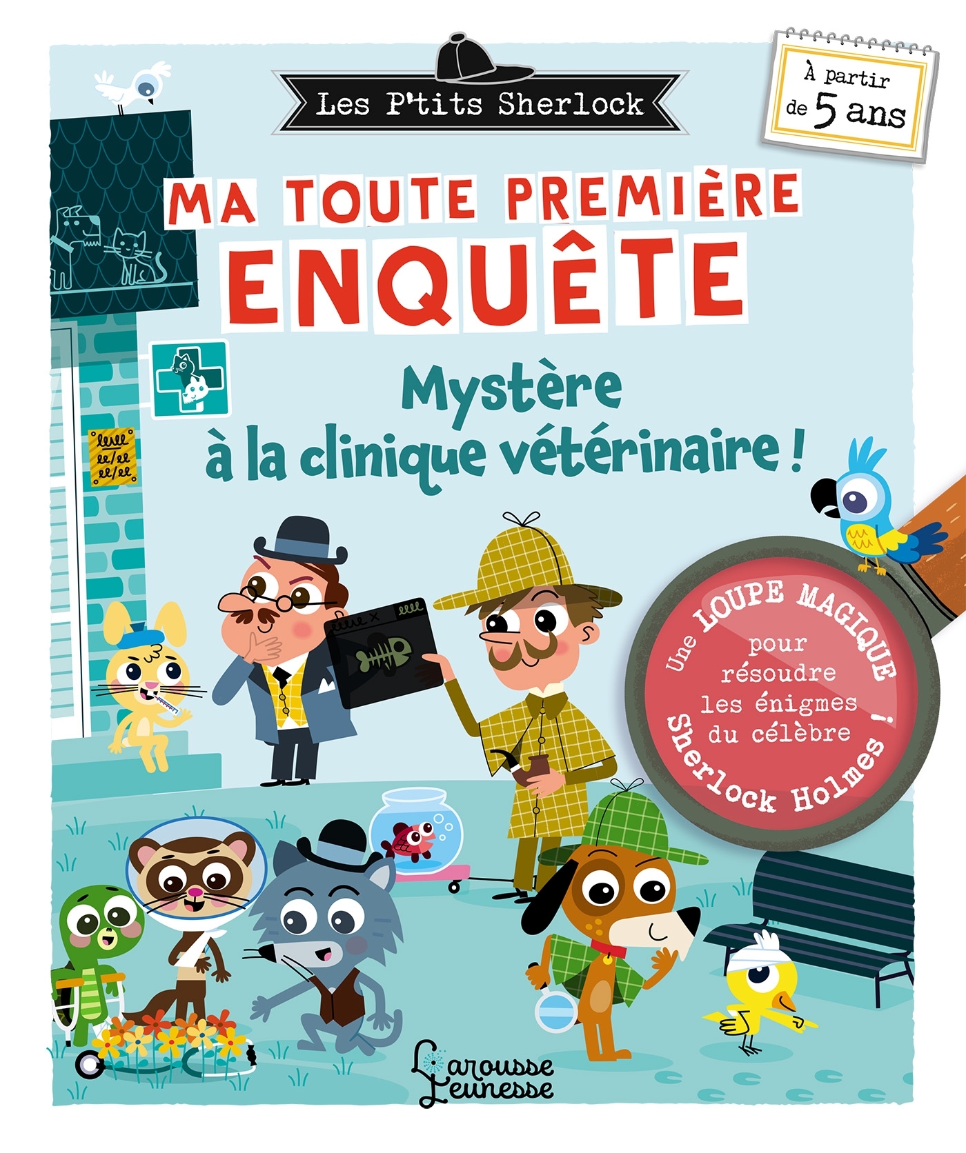 Ma toute première enquête - Mystère à la clinique vétérinaire ! - Sandra Lebrun - LAROUSSE
