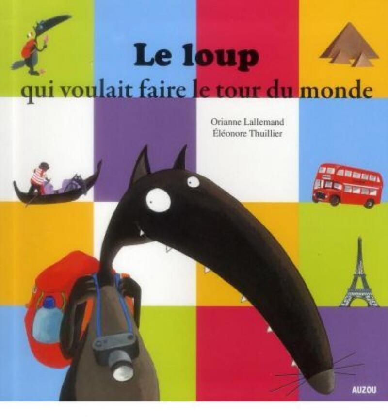 Le loup qui voulait faire le tour du monde - Orianne LALLEMAND - AUZOU