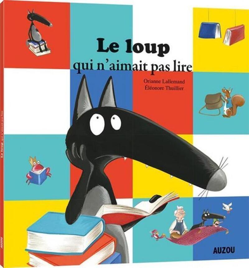 Le loup qui n'aimait pas lire - Orianne LALLEMAND, Éléonore THUILLIER - AUZOU