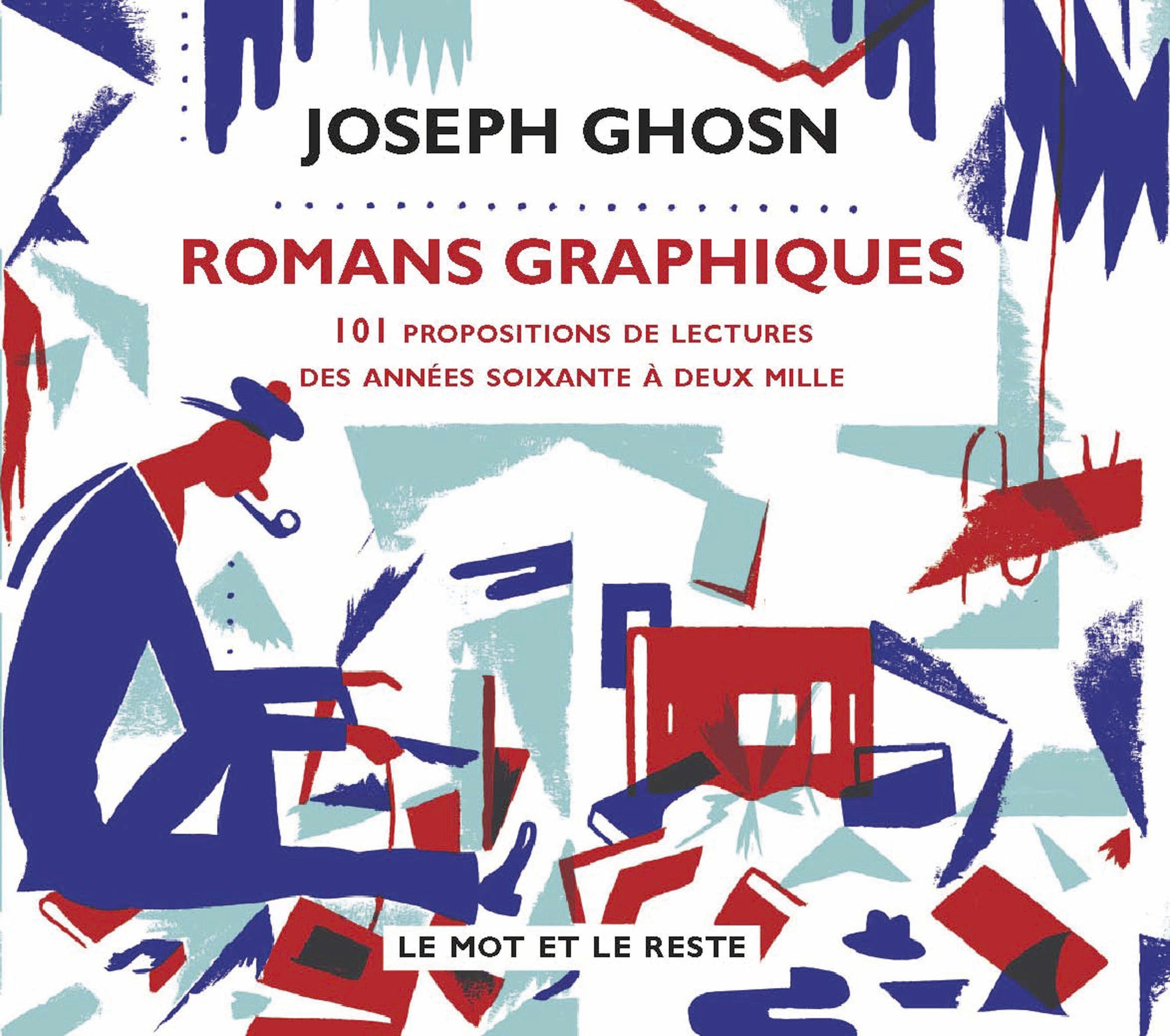 ROMANS GRAPHIQUES - 101 PROPOSITIONS DE LECTURES... - Joseph Ghosn - MOT ET LE RESTE