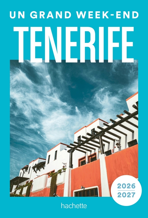 Tenerife 2026-2027 Guide Un Grand Week-end - ERICK ALEXANDERSON ROSAS,   - HACHETTE TOURI