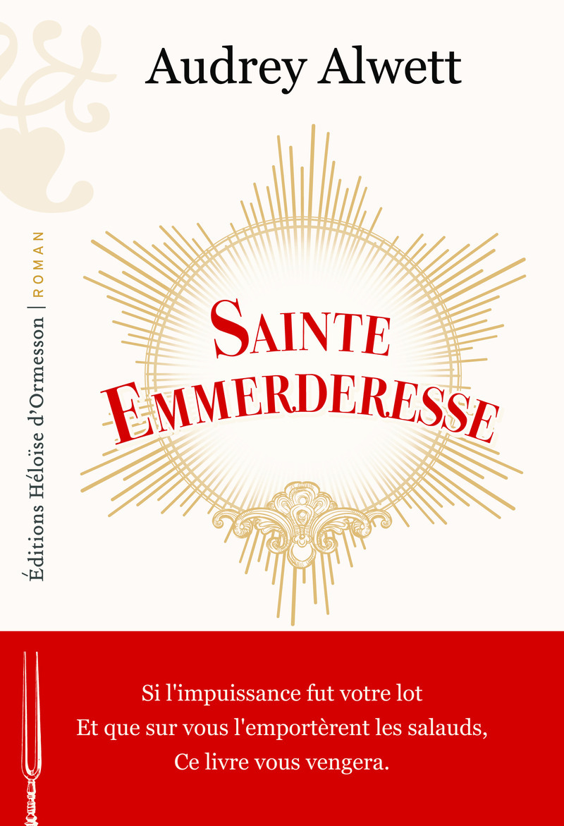 Sainte Emmerderesse - Audrey Alwett - H D ORMESSON