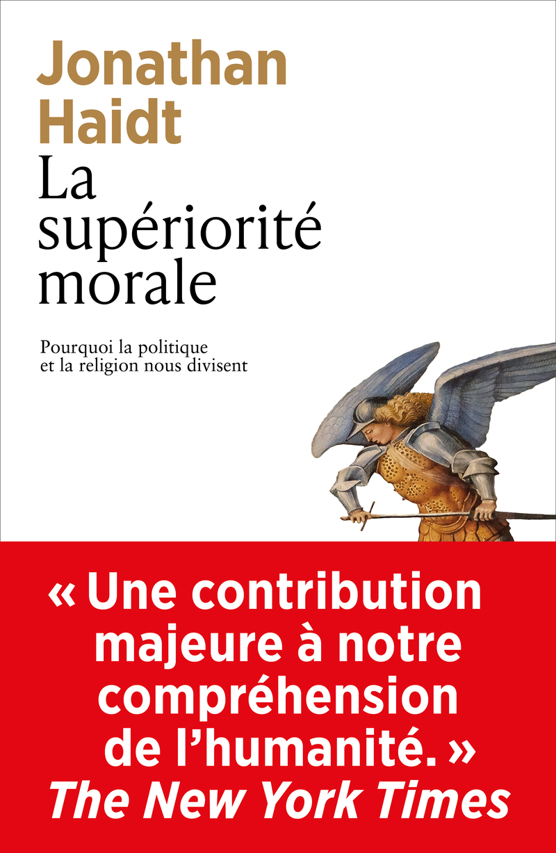 La supériorité morale - Pourquoi la politique et la religion nous divisent - JONATHAN HAIDT - ARPA