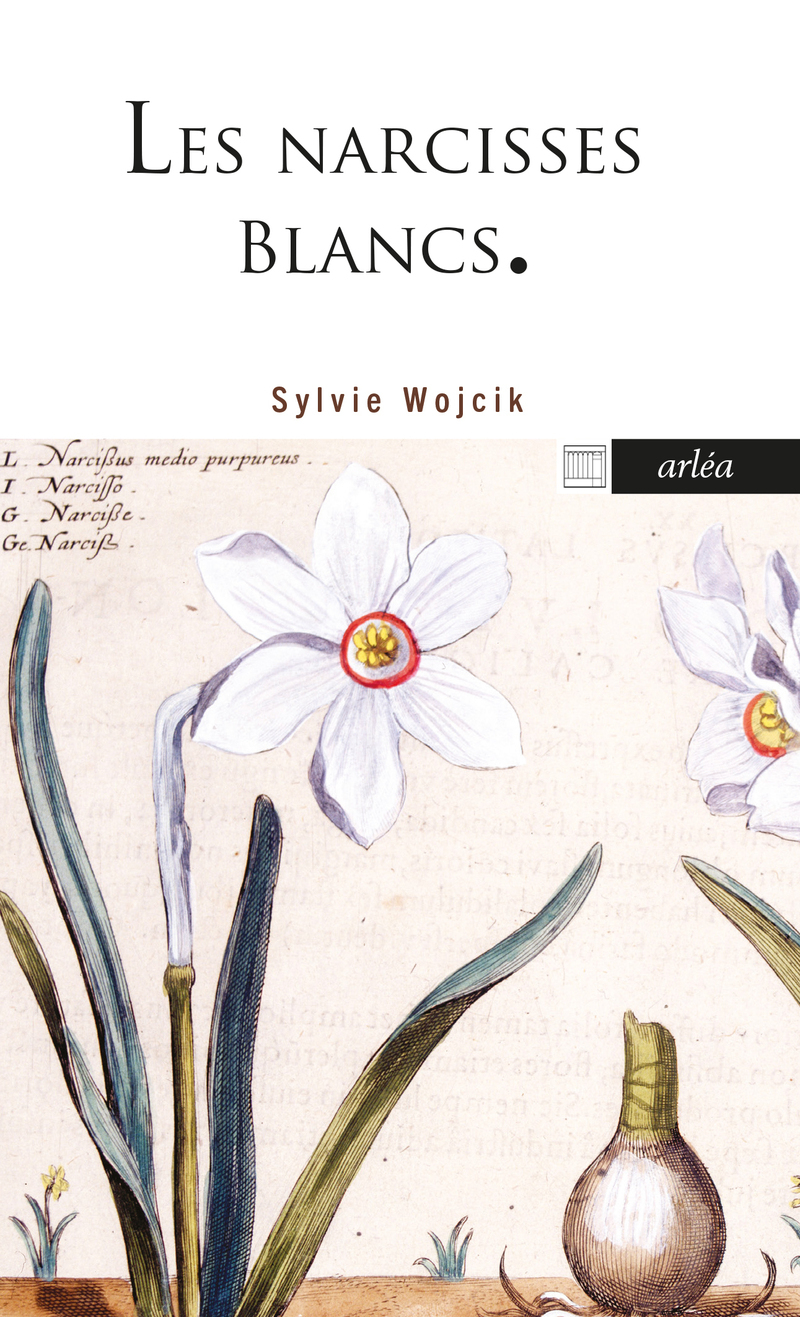 Les Narcisses blancs - Sylvie Wojcik - ARLEA