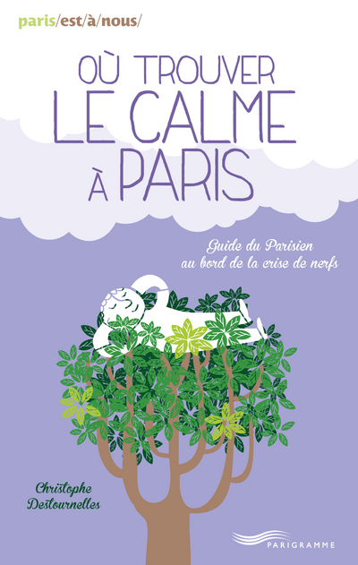 Où trouver le calme à Paris 2014 - Christophe Destournelles - PARIGRAMME