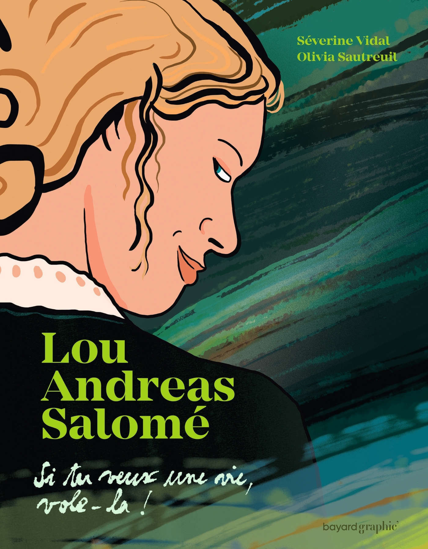 Lou Andreas-Salomé - Si tu veux une vie, vole-la - Séverine Vidal - BAYARD ADULTE