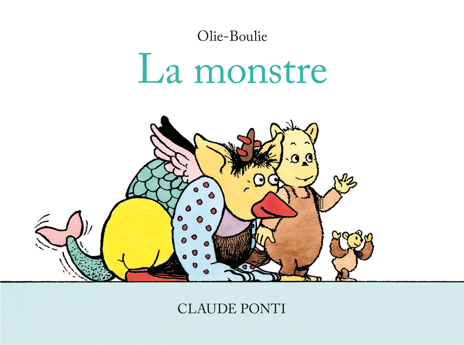 Olie-Boulie : La monstre -  Ponti claude, Claude Ponti - EDL