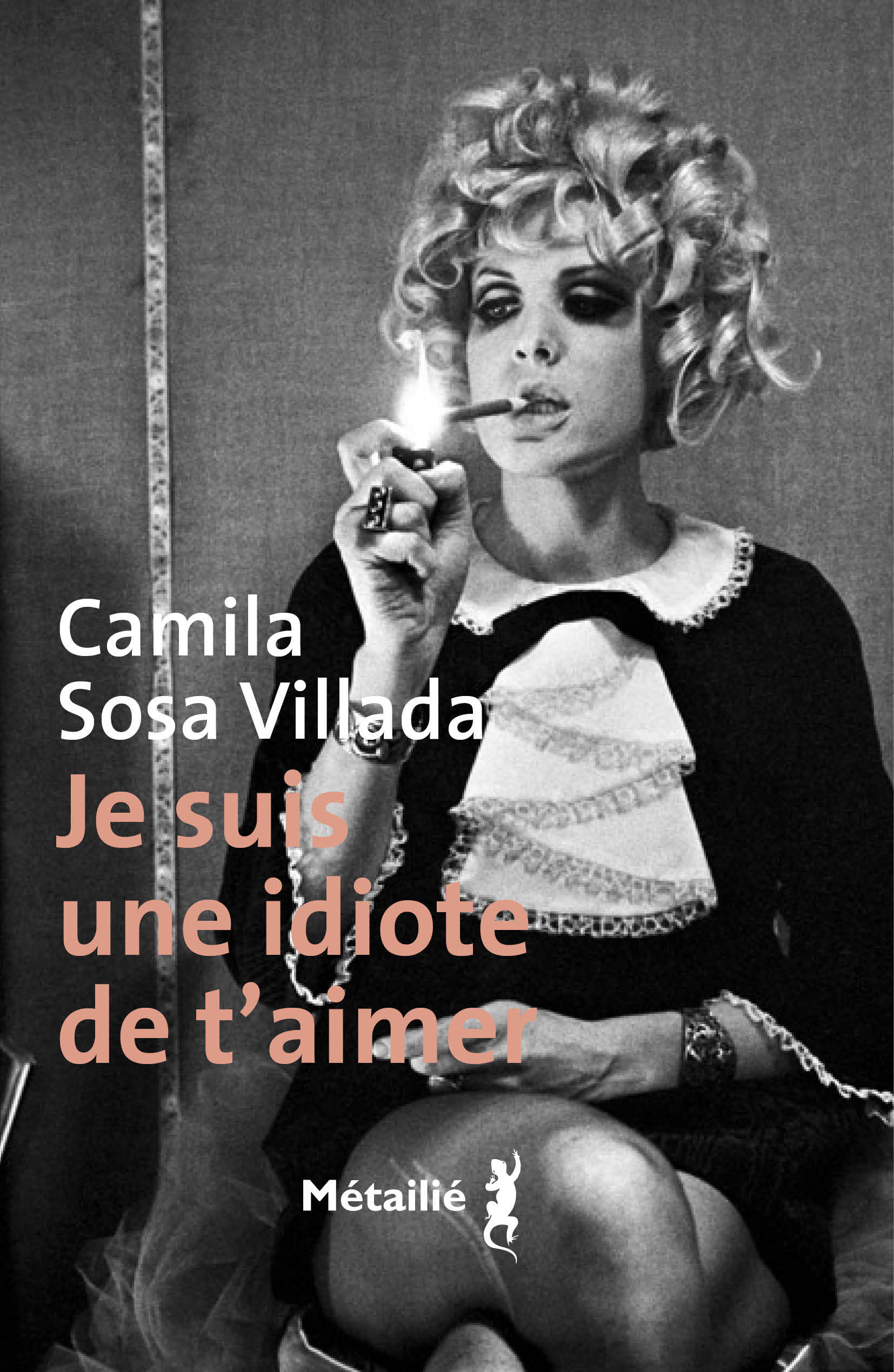Je suis une idiote de t aimer - Camila Sosa Villada - METAILIE