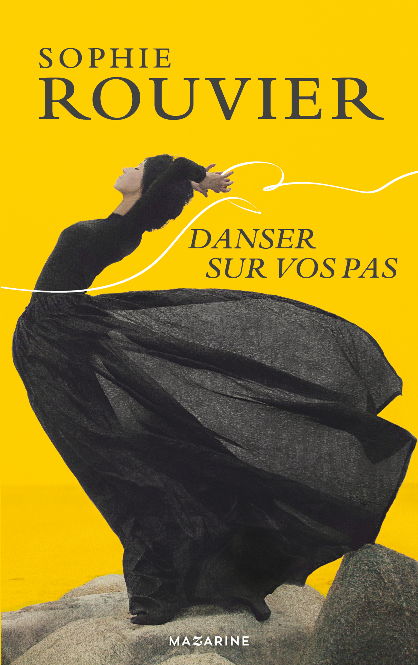 Danser sur vos pas - Sophie Rouvier - MAZARINE FAYARD