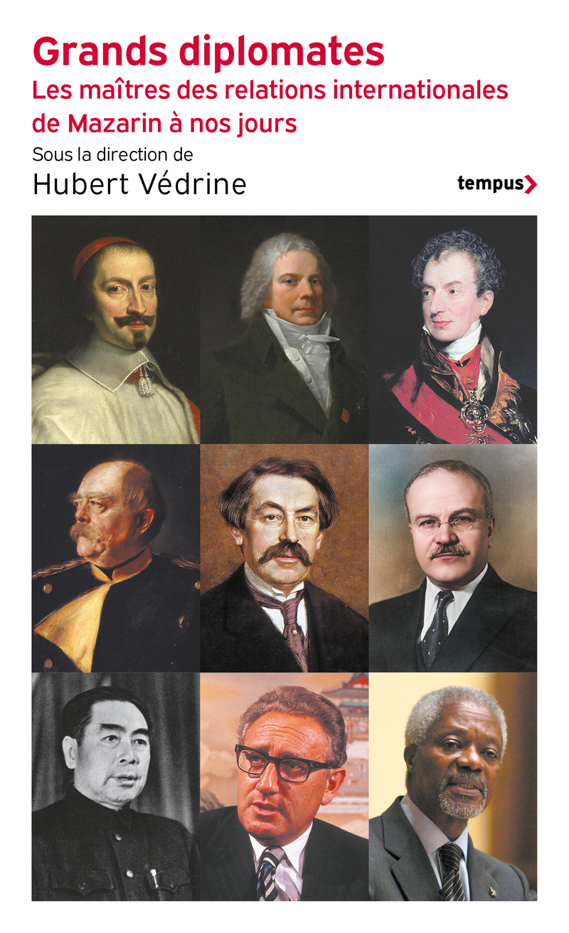 Grands diplomates - Les maîtres des relations internationales de Mazarin à nos jours. - Hubert Vedrine - TEMPUS PERRIN