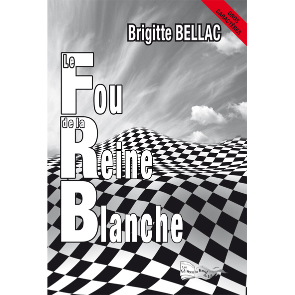 LE FOU DE LA REINE BLANCHE - Brigitte Bellac - BORD DU LOT