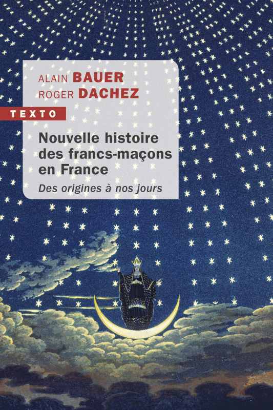 Nouvelle histoire des francs-maçons en France - Roger Dachez, Alain Bauer - TALLANDIER