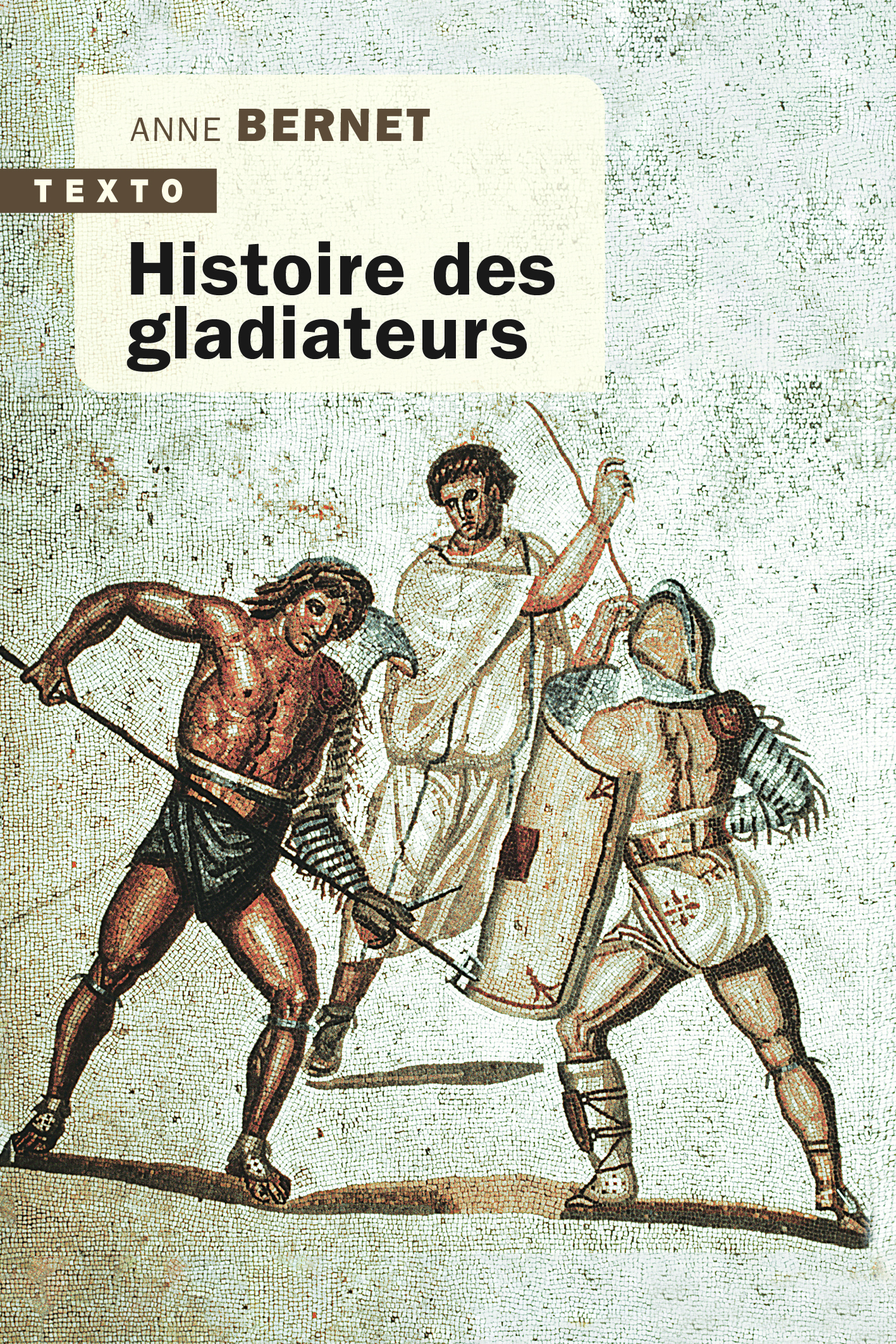 Histoire des gladiateurs - Anne Bernet - TALLANDIER