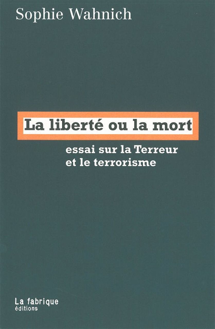 La Liberté ou la mort - Sophie Wahnich - FABRIQUE