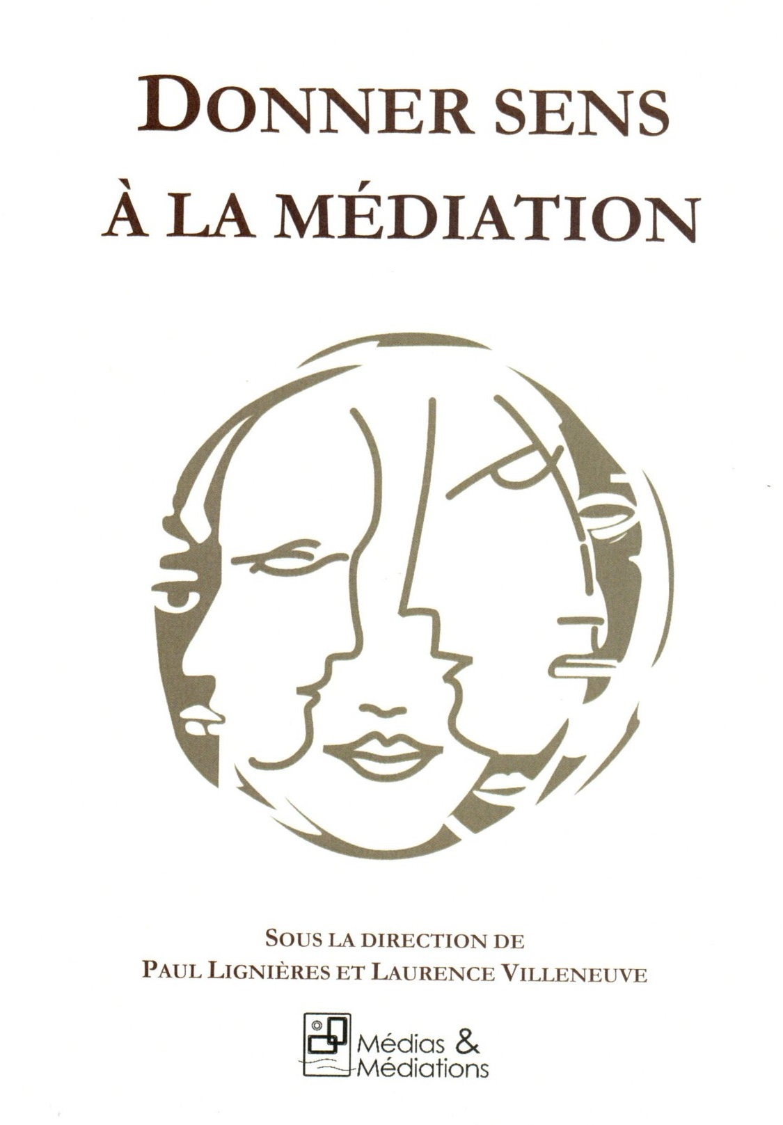 Donner sens à la médiation - Paul Lignières, Laurence Villeneuve, Dominique La Garanderie (de), Emmanuel Petit,  LA GARANDERIE (DE) - MEDIATIONS