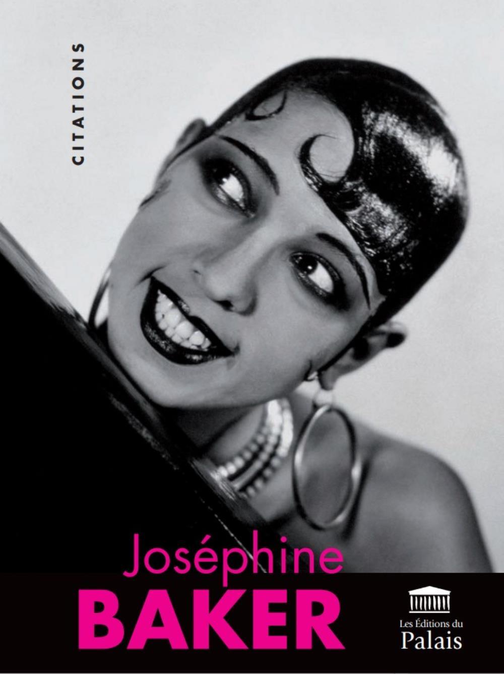 JOSEPHINE BAKER : CITATIONS ILLUSTREES -  BOIRE SOPHIE - DU PALAIS