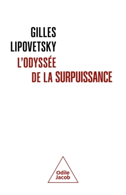 L'Odyssée de la surpuissance - Gilles Lipovetsky,  Gilles Lipovetsky - JACOB