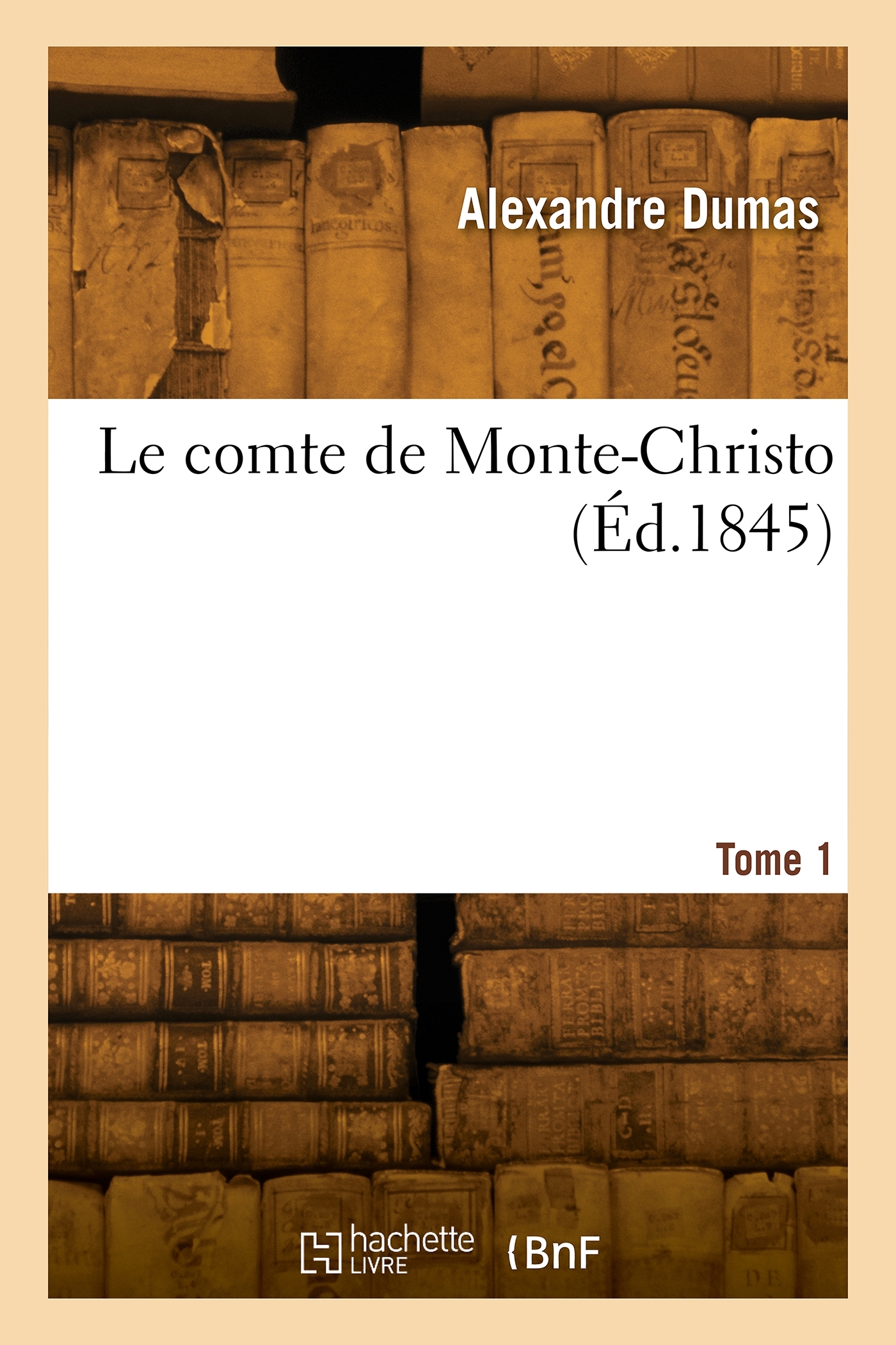 Le comte de Monte-Christo. Tome 1 - Jean-Louis-Alexandre Dumas - HACHETTE BNF