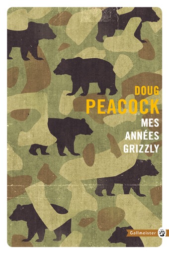 Mes années grizzly - Doug Peacock - GALLMEISTER
