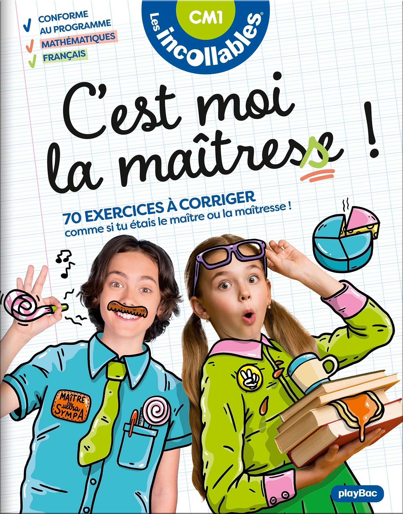Les Incollables - C'est moi la maîtresse ! - CM1 9/10 ans -  Play Bac Éditions, MAUD LETELLIER - PLAY BAC