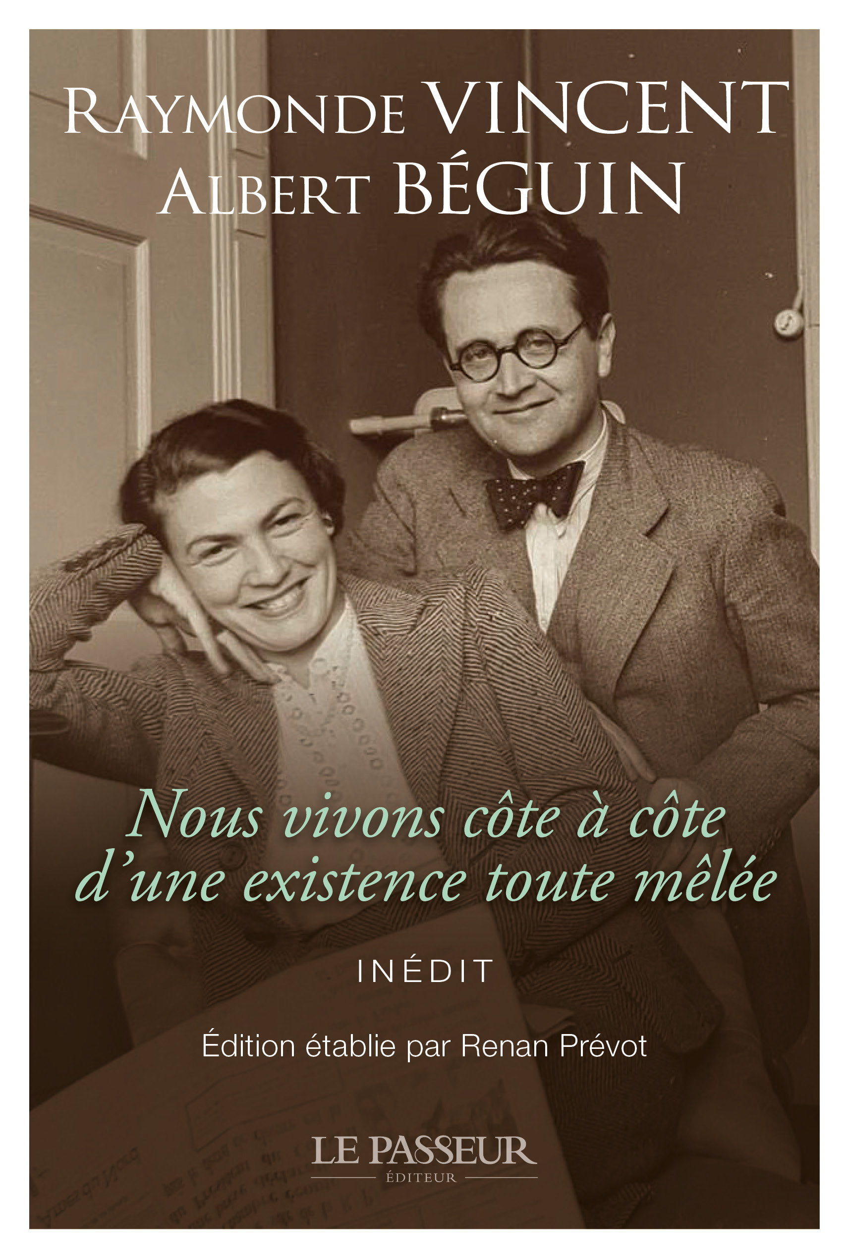 Nous vivons côte à côte d'une existence toute mêlée - Raymonde Vincent, Albert Béguin - LE PASSEUR