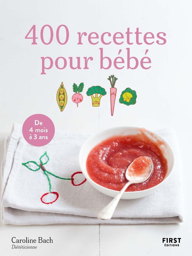 400 recettes pour bébé, 4e éd. - Caroline Bach - FIRST