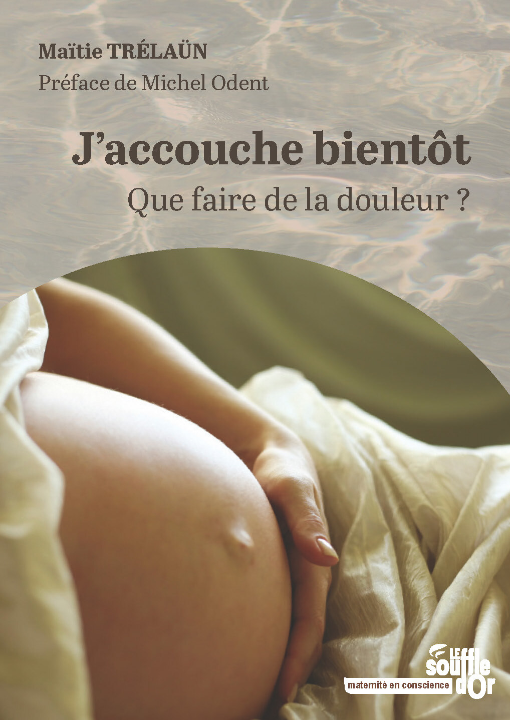 J'accouche bientôt - Maïtie Tréläun, Michel Odent - SOUFFLE OR