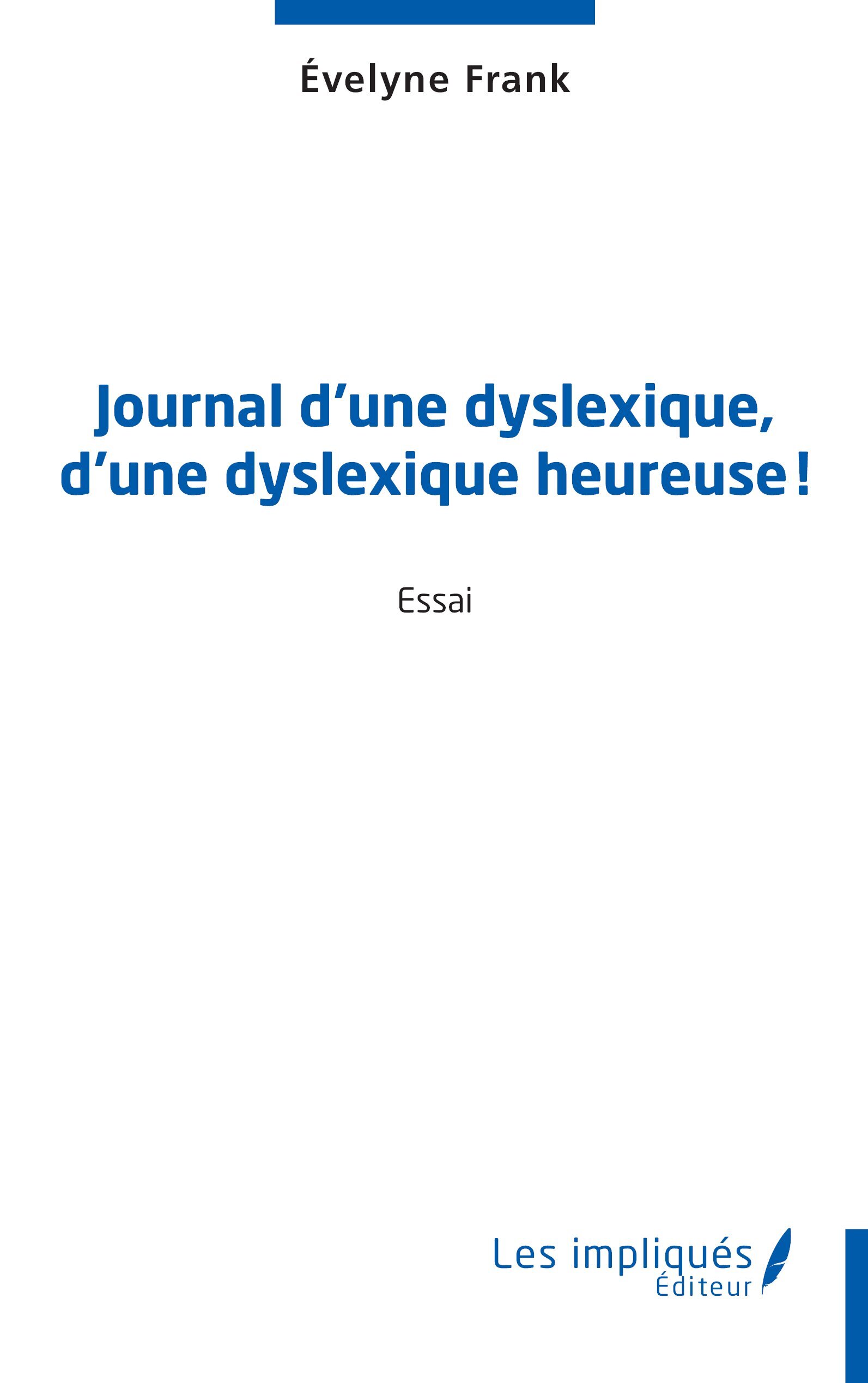 Journal d’une dyslexique, d’une dyslexique heureuse ! - Evelyne Frank - IMPLIQUES