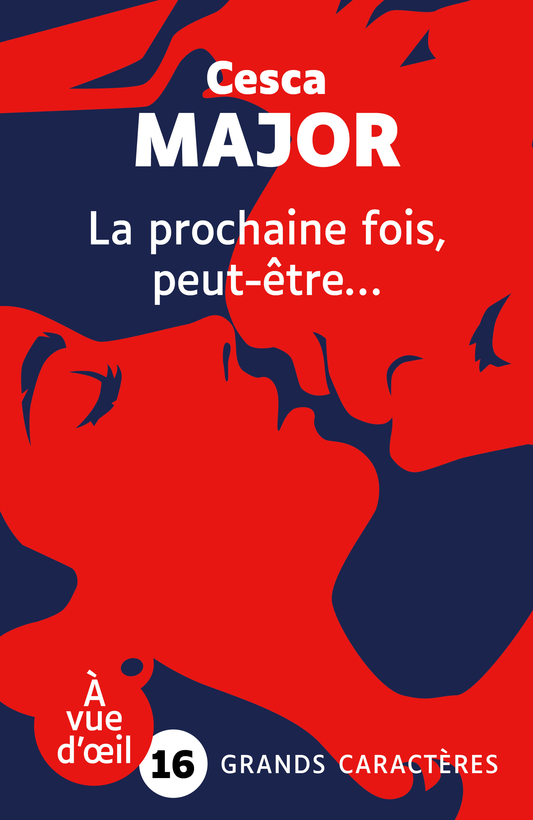 LA PROCHAINE FOIS PEUT-ETRE - Cesca Major - A VUE D OEIL