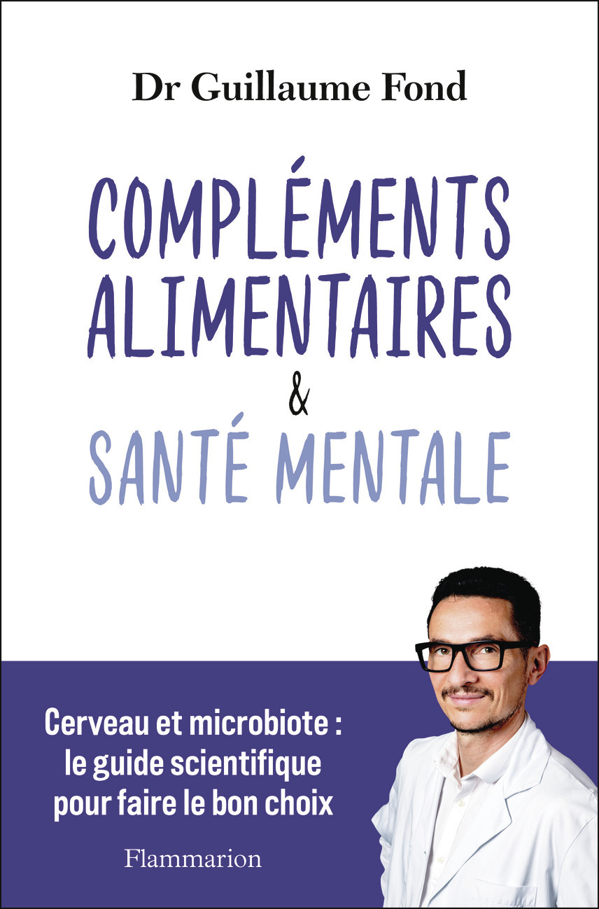 Compléments alimentaires et Santé mentale - Guillaume Fond - FLAMMARION