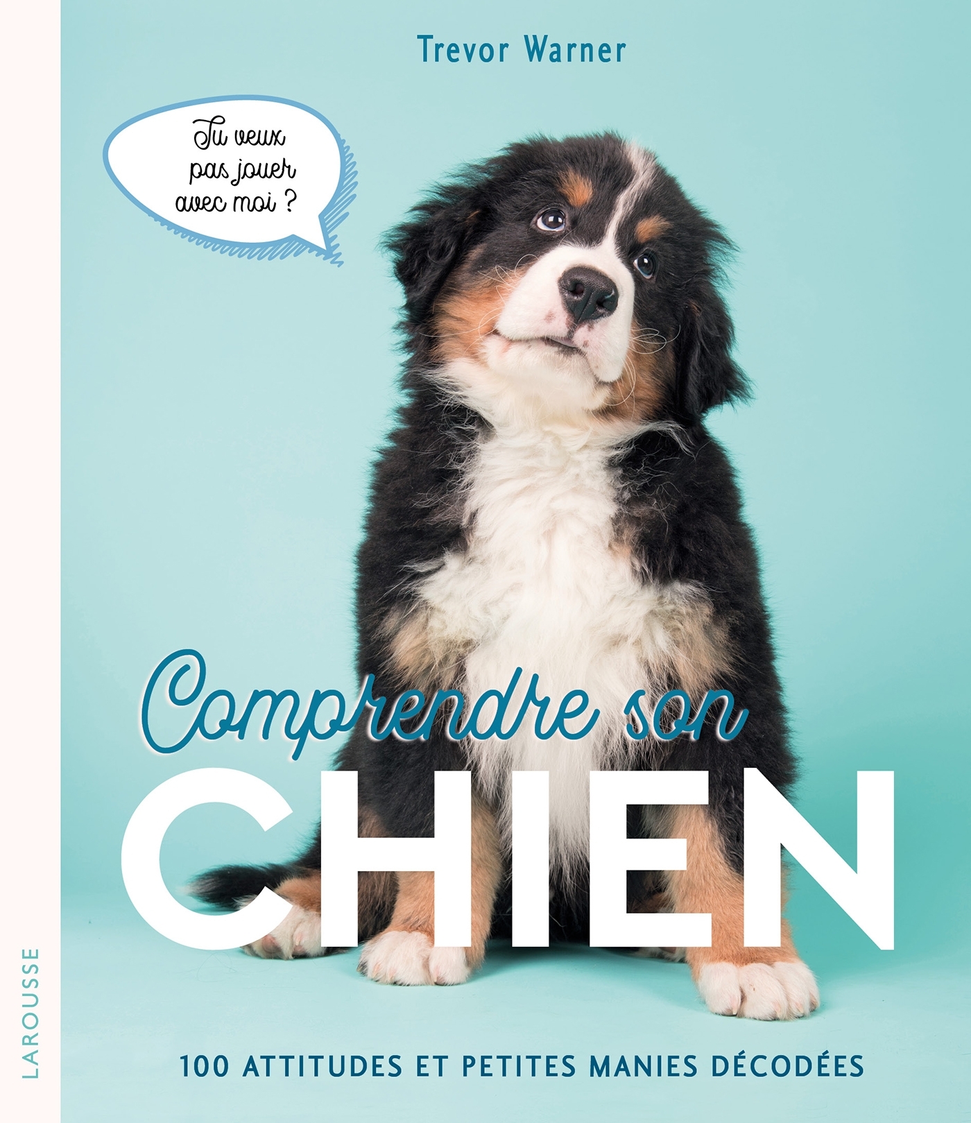 Comprendre son chien - Trevor WARNER - LAROUSSE