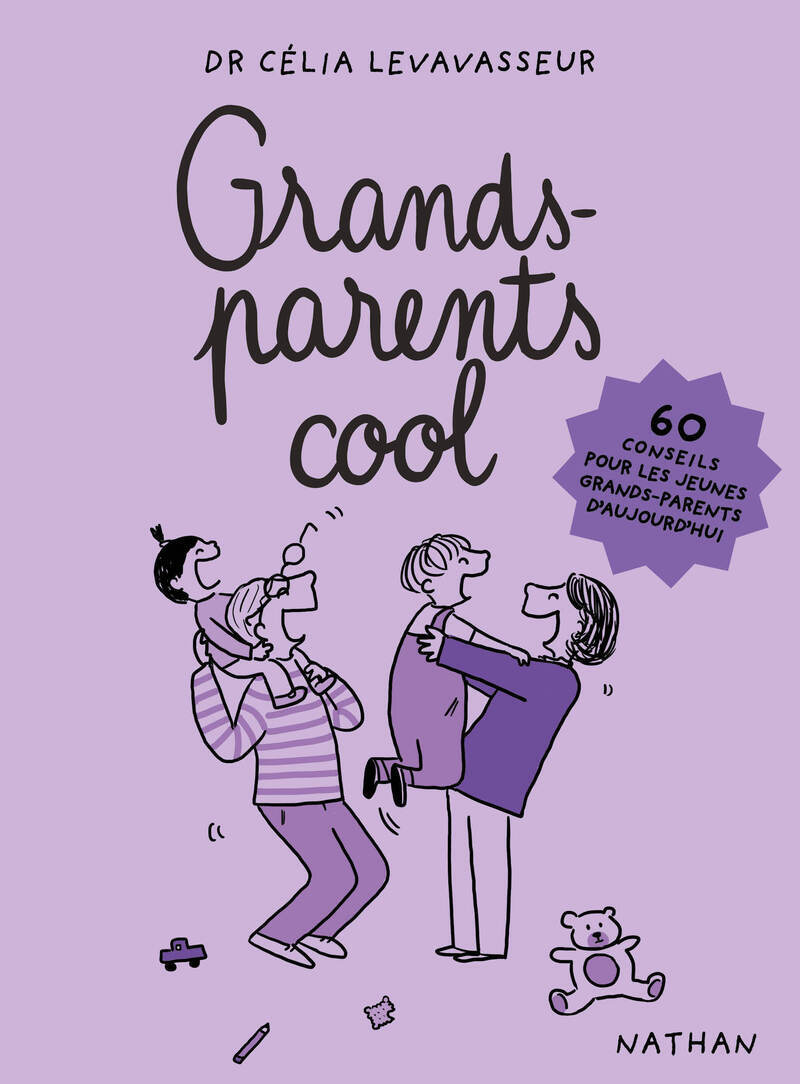 Grands-parents cool - 60 conseils pour les jeunes grands-parents d'aujourd'hui - Célia Levavasseur - NATHAN