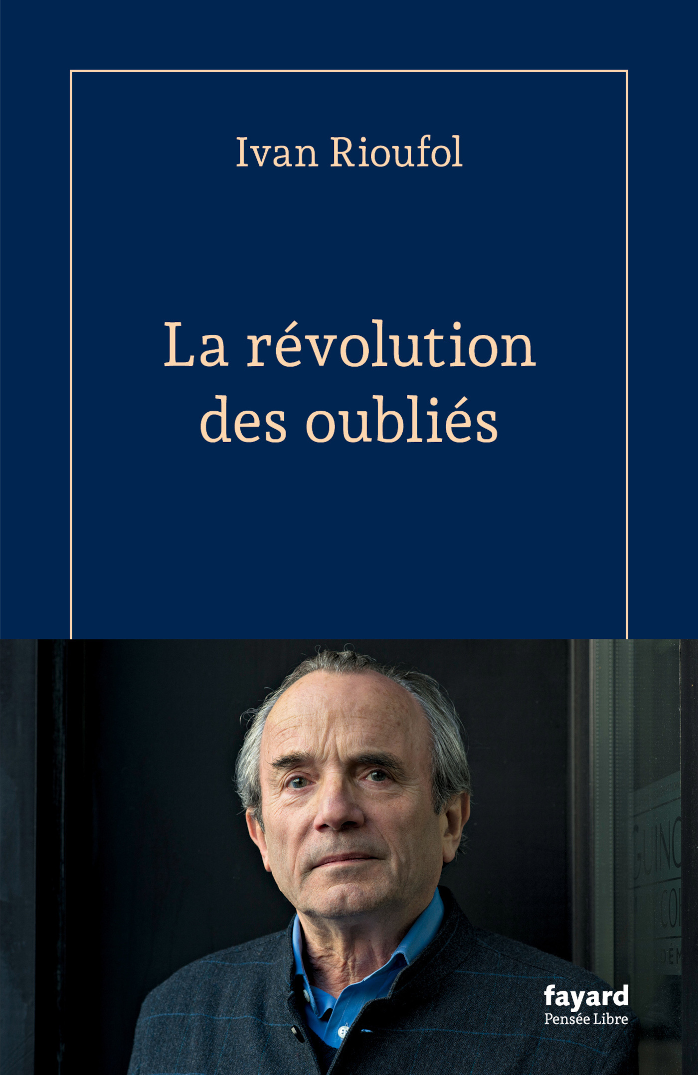 La révolution des oubliés - Ivan Rioufol - FAYARD