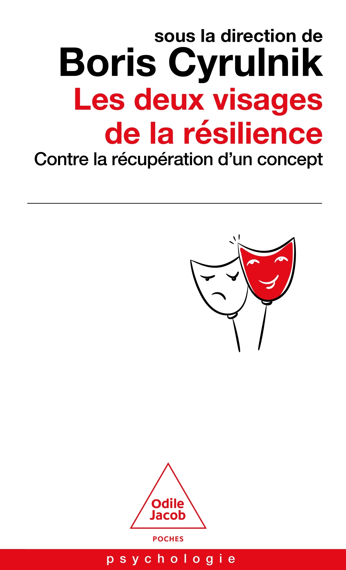 Les deux visages de la résilience -  Boris CYRULNIK Avec : Alain Bentolila, Marie Anaut, Pierre Bustany, Claude de Tichey, Michael Ungar. - JACOB