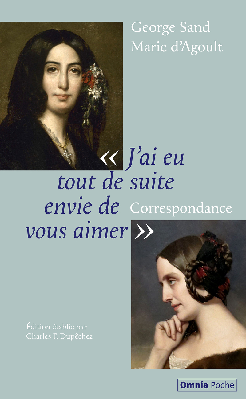 J'ai eu tout de suite envie de vous aimer - George Sand, Marie de Flavigny Agoult, Marie d' Agoult, Charles F. Dupêchez - OMNIA