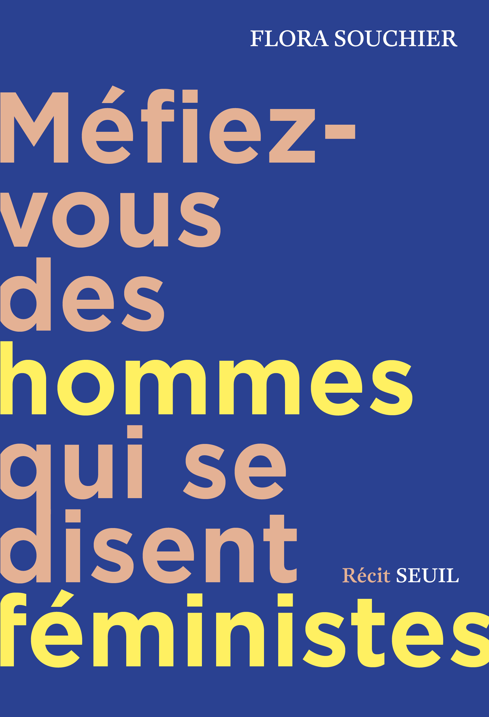 Méfiez-vous des hommes qui se disent féministes - Flora Souchier - SEUIL