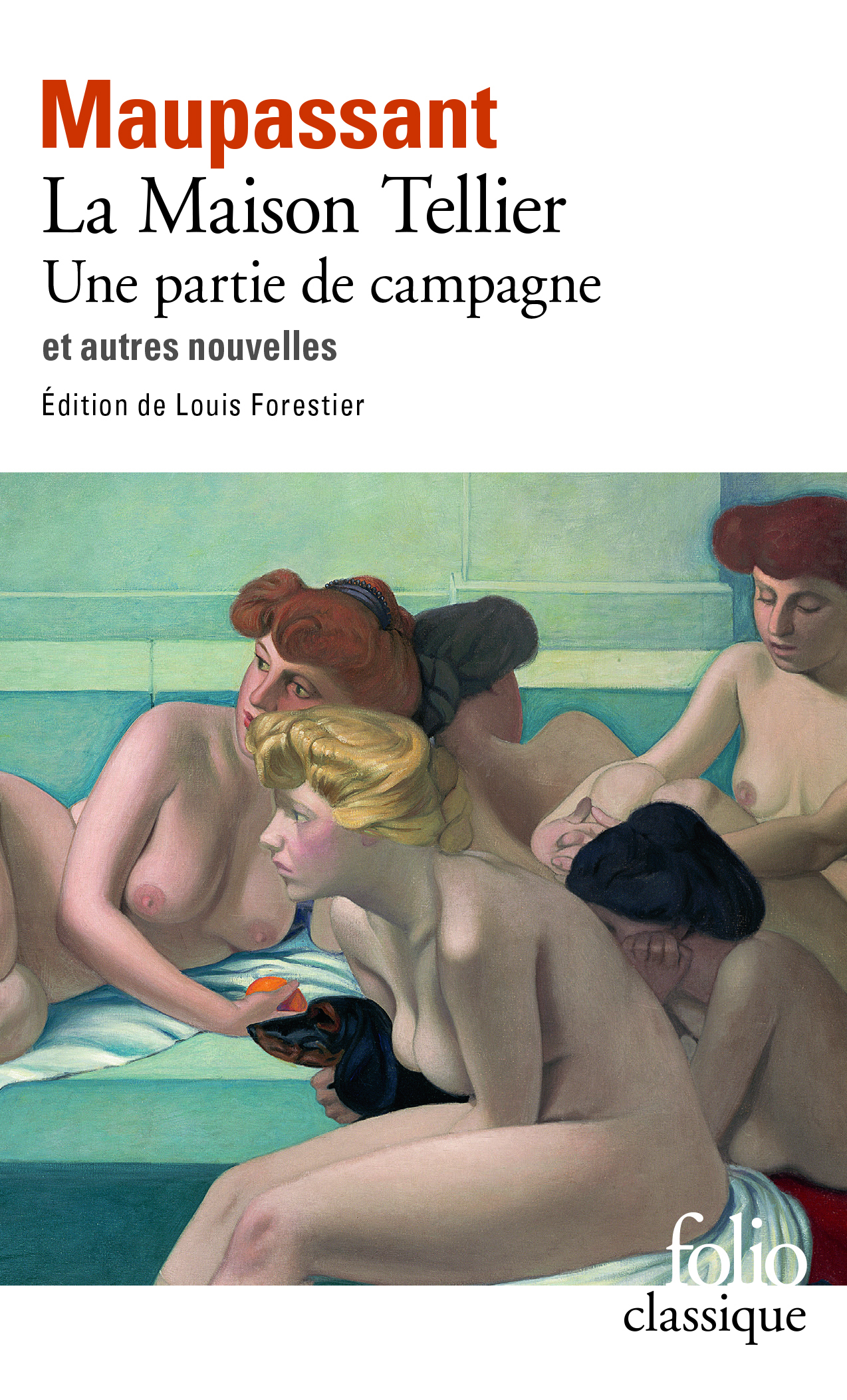 La Maison Tellier - Une partie de campagne et autres nouvelles - Guy de Maupassant, Louis Forestier - FOLIO
