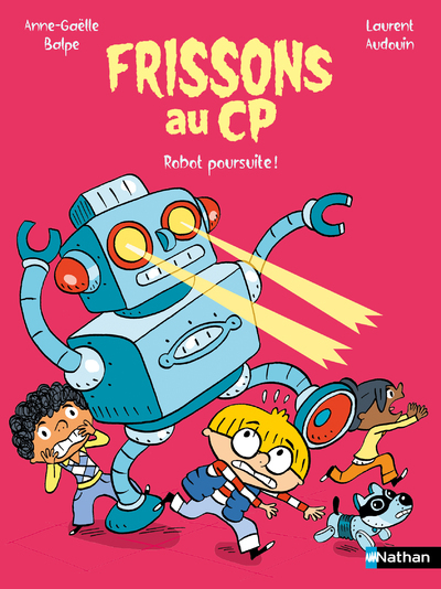 Frissons au CP - Robot poursuite ! - Anne-Gaëlle Balpe - NATHAN